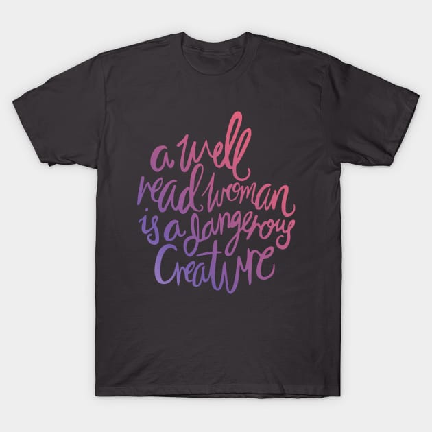 Well Read Woman Dangerous Creature T-Shirt by KitCronk